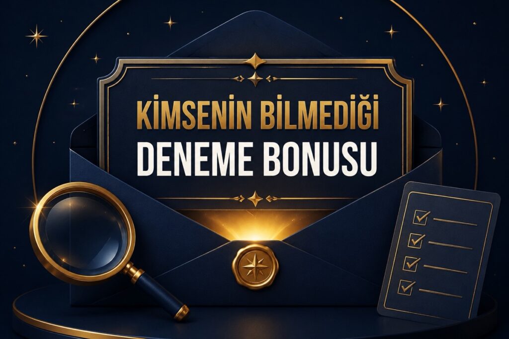 Kimsenin Bilmediği Deneme Bonusu